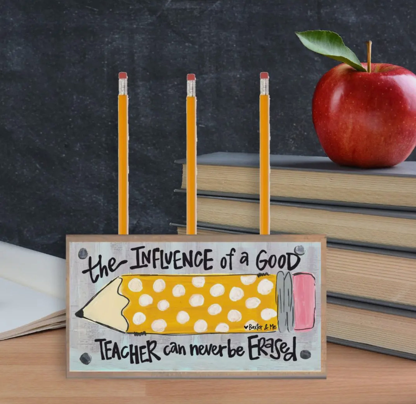 The Influence of a Good Teacher can never be Erased Pen & Pencil Holder / Baxter & Me