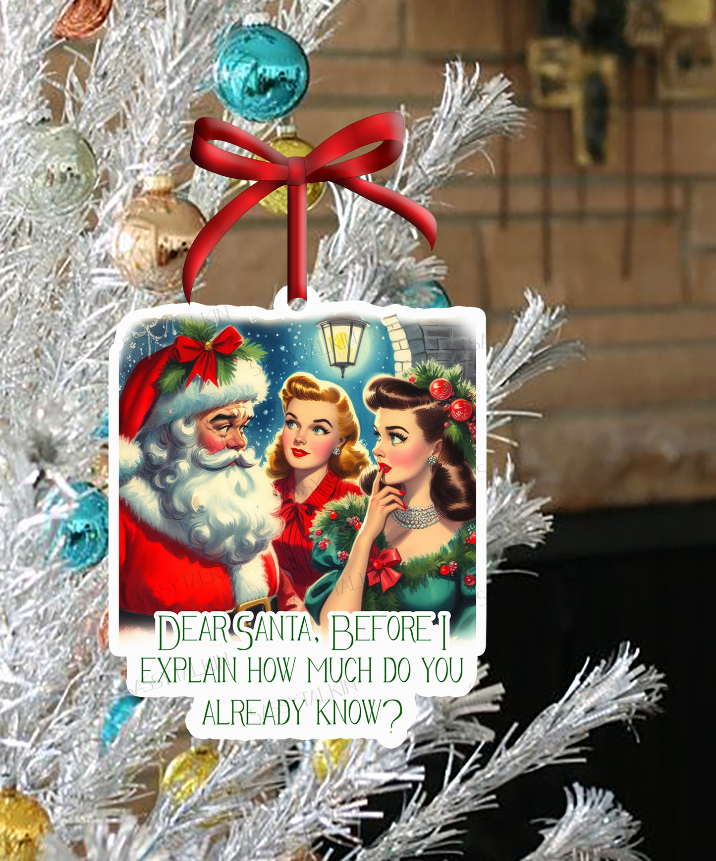 Sassy Girl, Christmas Ornament, Dear Santa, Before I explain