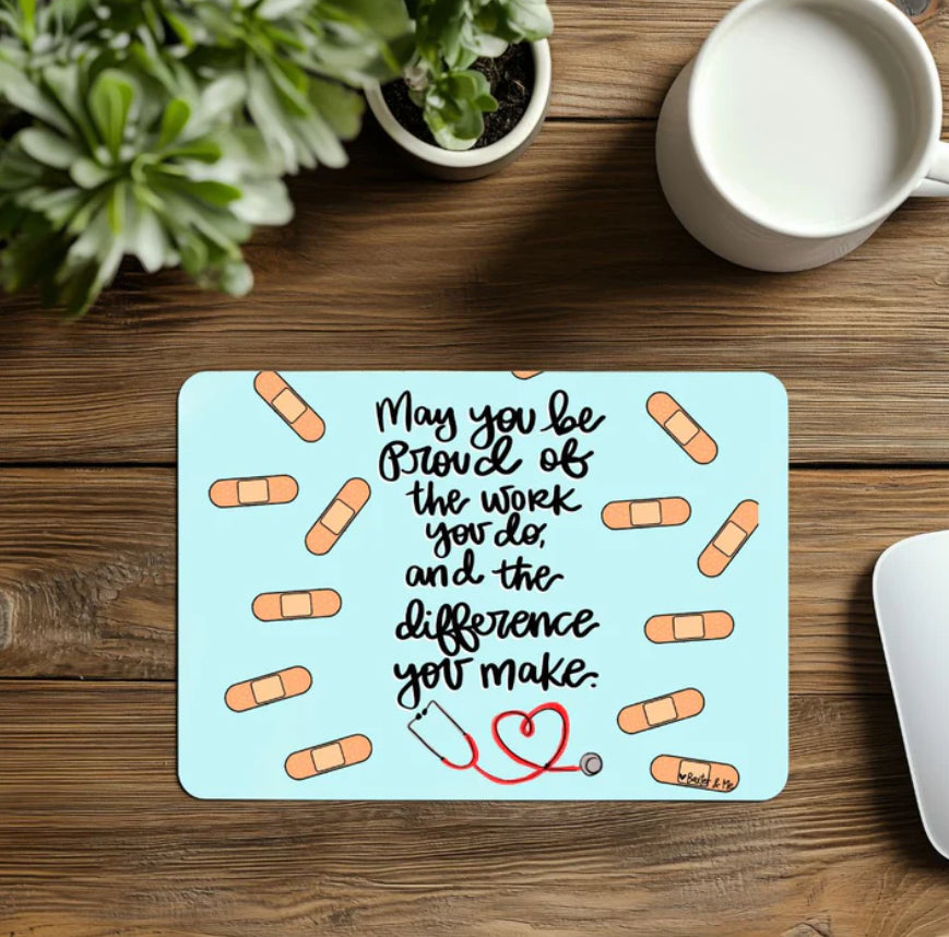 May You Be Proud Of The Work You Do - Nurse Mousepad / Baxter & Me