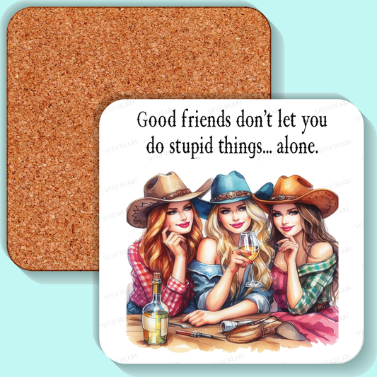Coaster, Sassy Country Girl, Good friends don't let you