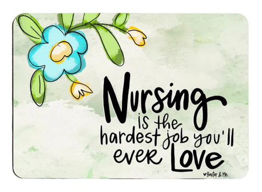 Nursing Is The Hardest Job You,ll Ever Have Mouse Pad / Baxter & Me