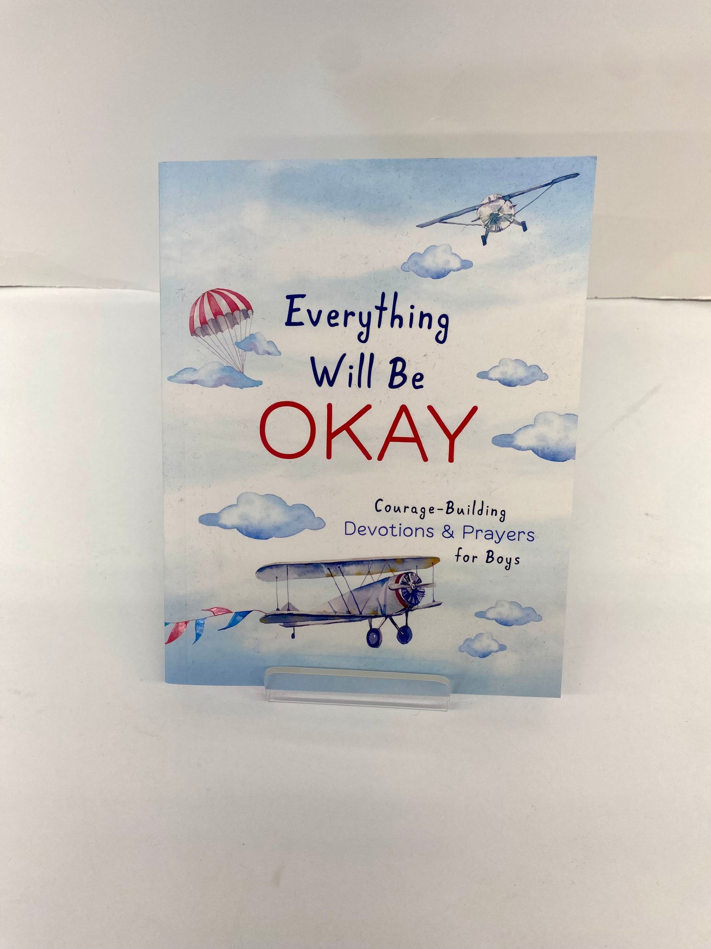 Everything Will Be Ok- Courage-Building Devotions & Prayers for Boys