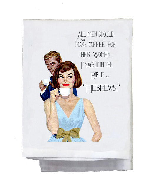 Sassy Girl, Tea Towel “All men should make coffee for their women...”
