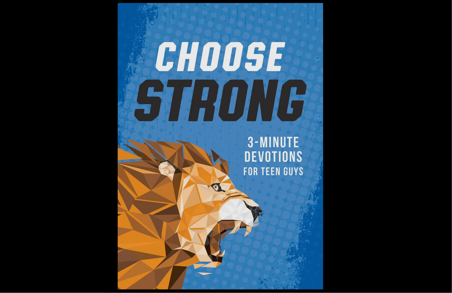 Choose Strong 3- Minutes Devotions for Teen Guys