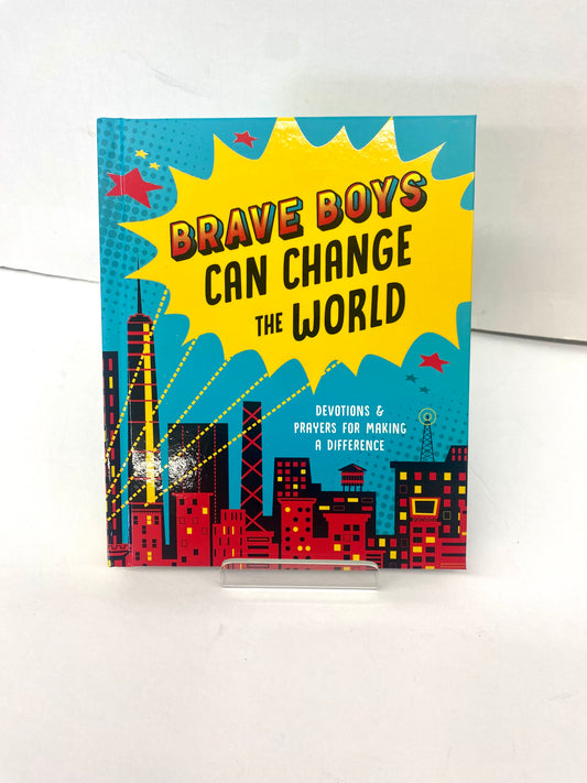 Brave Boys Can Change The World / Devotions & Prayers For Making A Difference