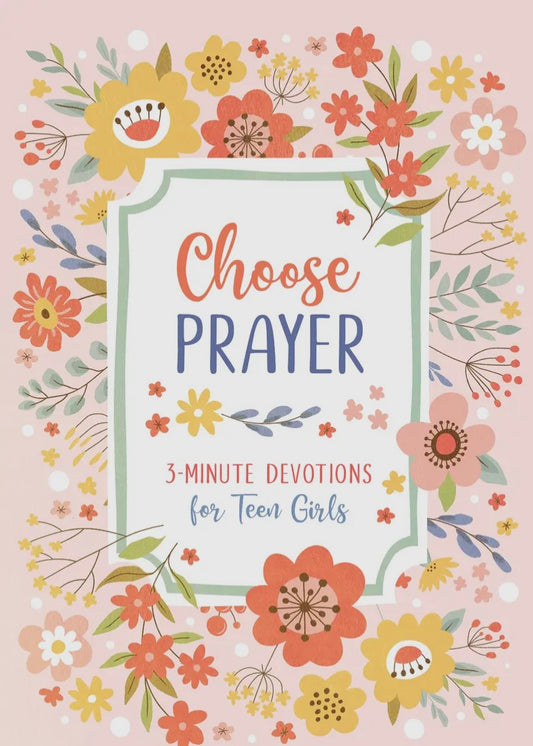 Choose Prayer:  3-Min Devotions For Teen Girls