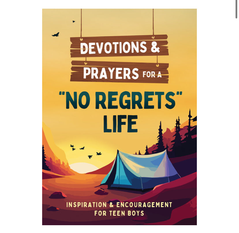 Devotions & Prayers for a “No Regrets Life” for Teen Boys
