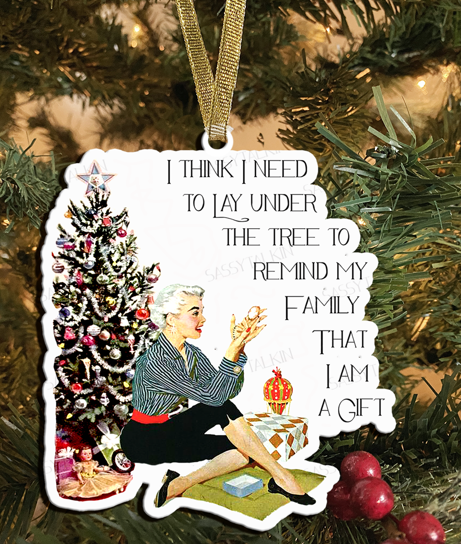Sassy Girl, Christmas Ornament, I think I need to lay under