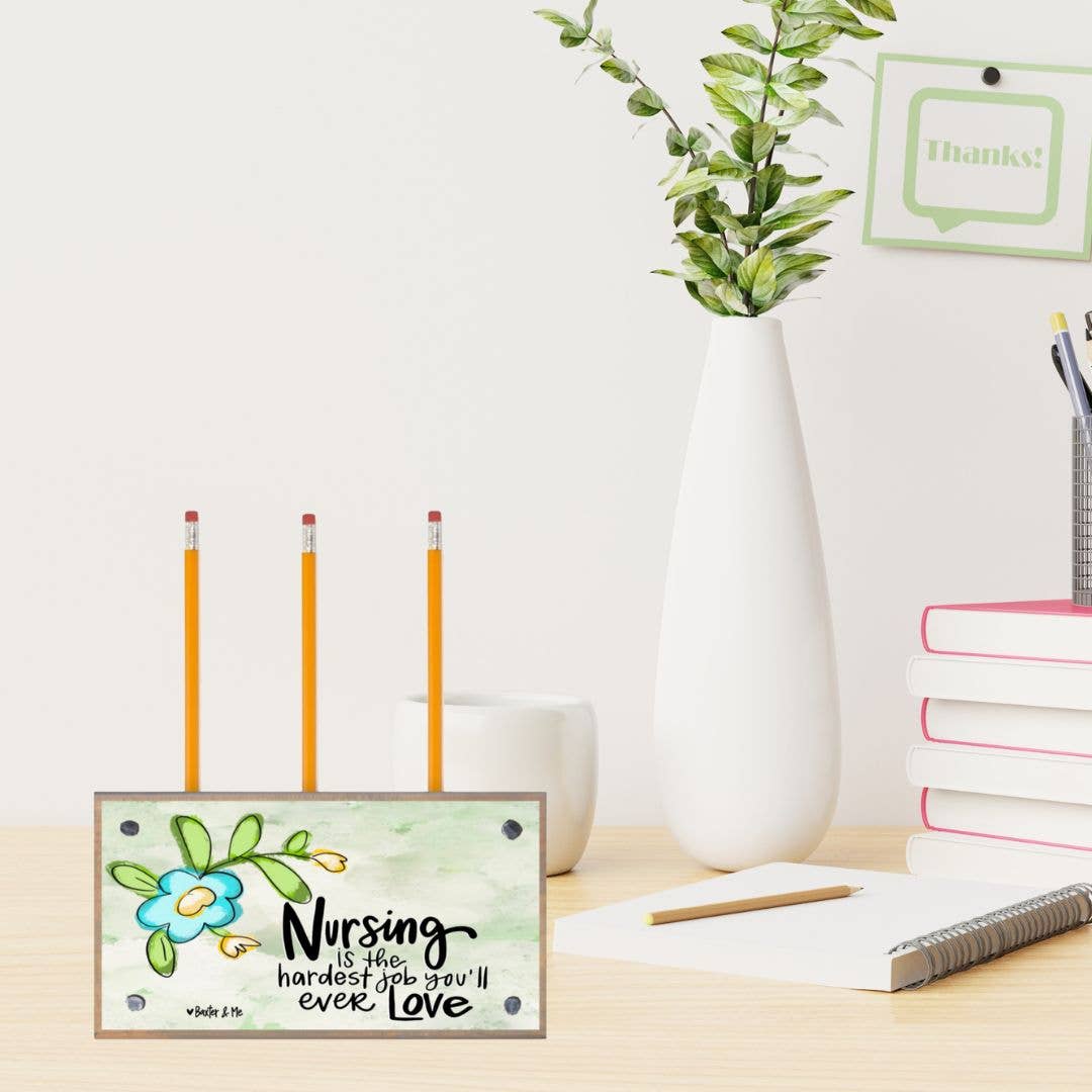 Nursing is the Hardest Job Pencil Pen Holder