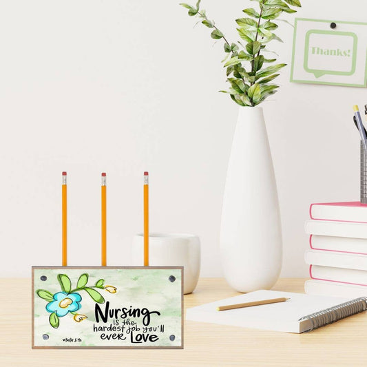 Nursing is the Hardest Job Pencil Pen Holder