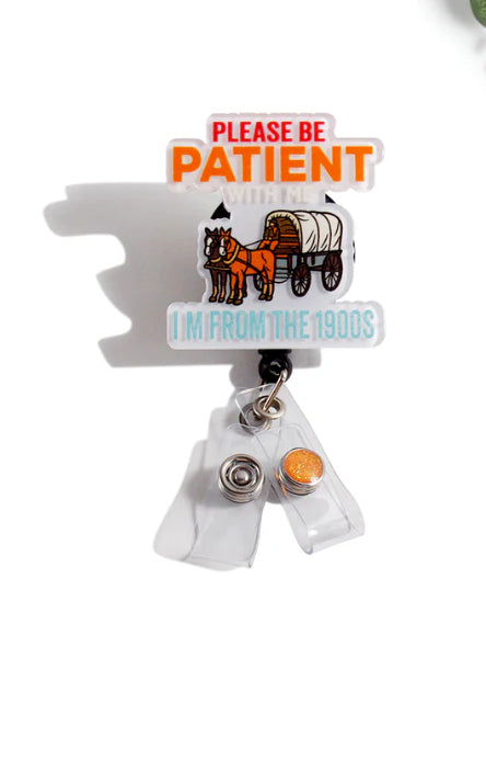 Be Patient with Me I am From the 1900’s - Badge Reel