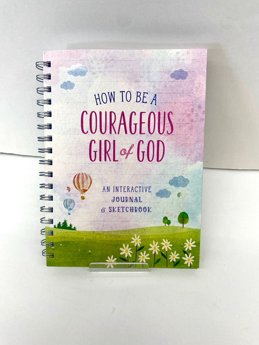 How To Be A Courageous Girl of God / An Interactive Journal & Sketchbook