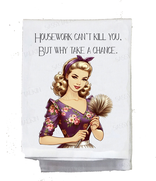 Sassy Girl, Tea Towel “Housework can't kill you but why take the chance.”