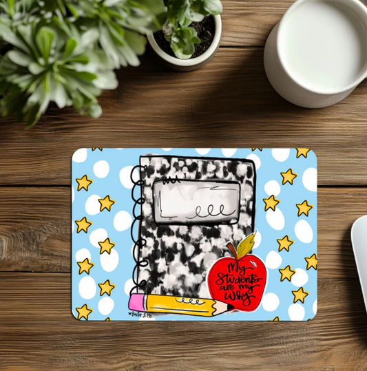 My Students Are My Why Mouse Pad / Baxter & Me