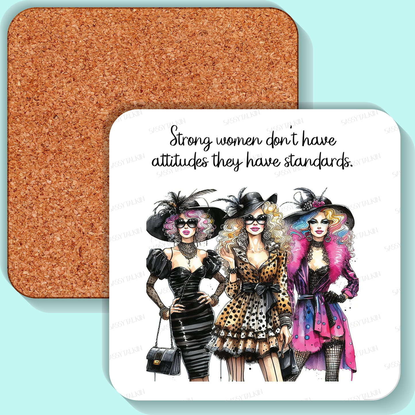 Coaster, Sassy Diva, Strong women don't have attitudes