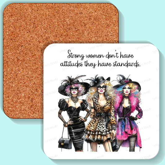 Coaster, Sassy Diva, Strong women don't have attitudes