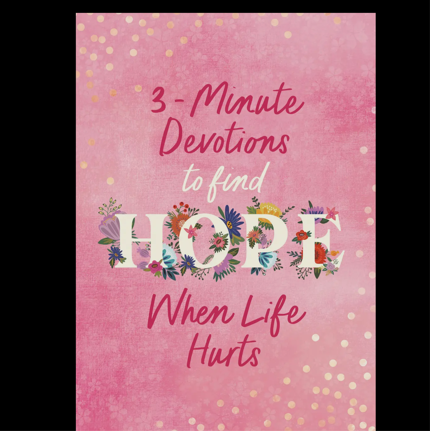 3- Minute Devotions to find Hope when Life Hurts