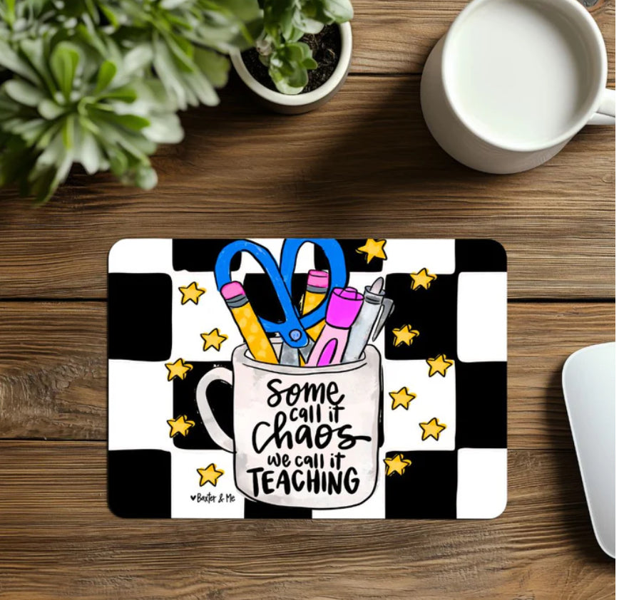 Some Call it Chaos Teachers Mouse Pad / Baxter & Me