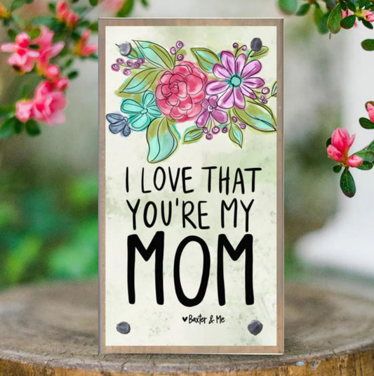 I Love That You’re My Mom Happy Block / Baxter & Me
