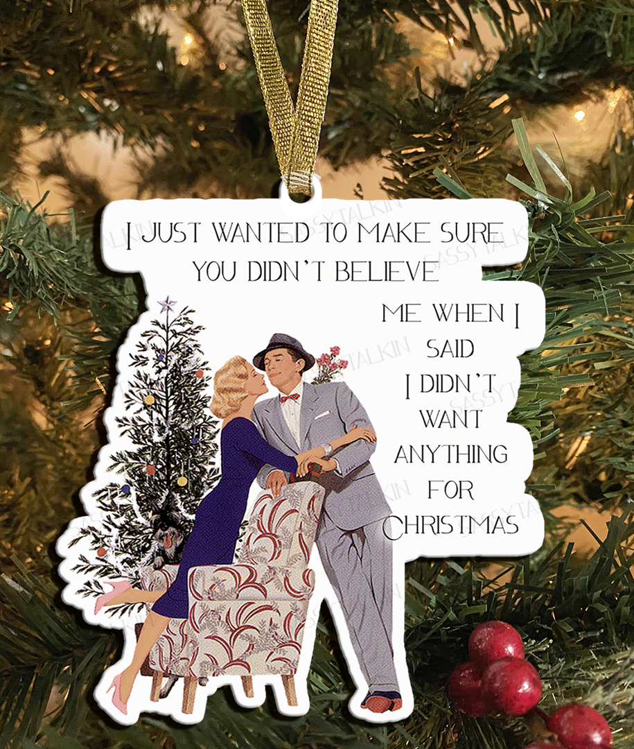 Sassy Girl, Christmas Ornament, I just wanted to make sure