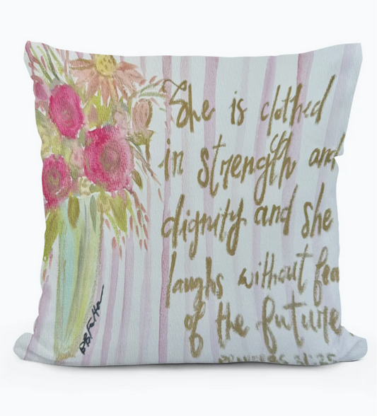 She is Clothed In Strength & Dignity and She Laughs Without Fear of the Future - Square Pillow 12x12