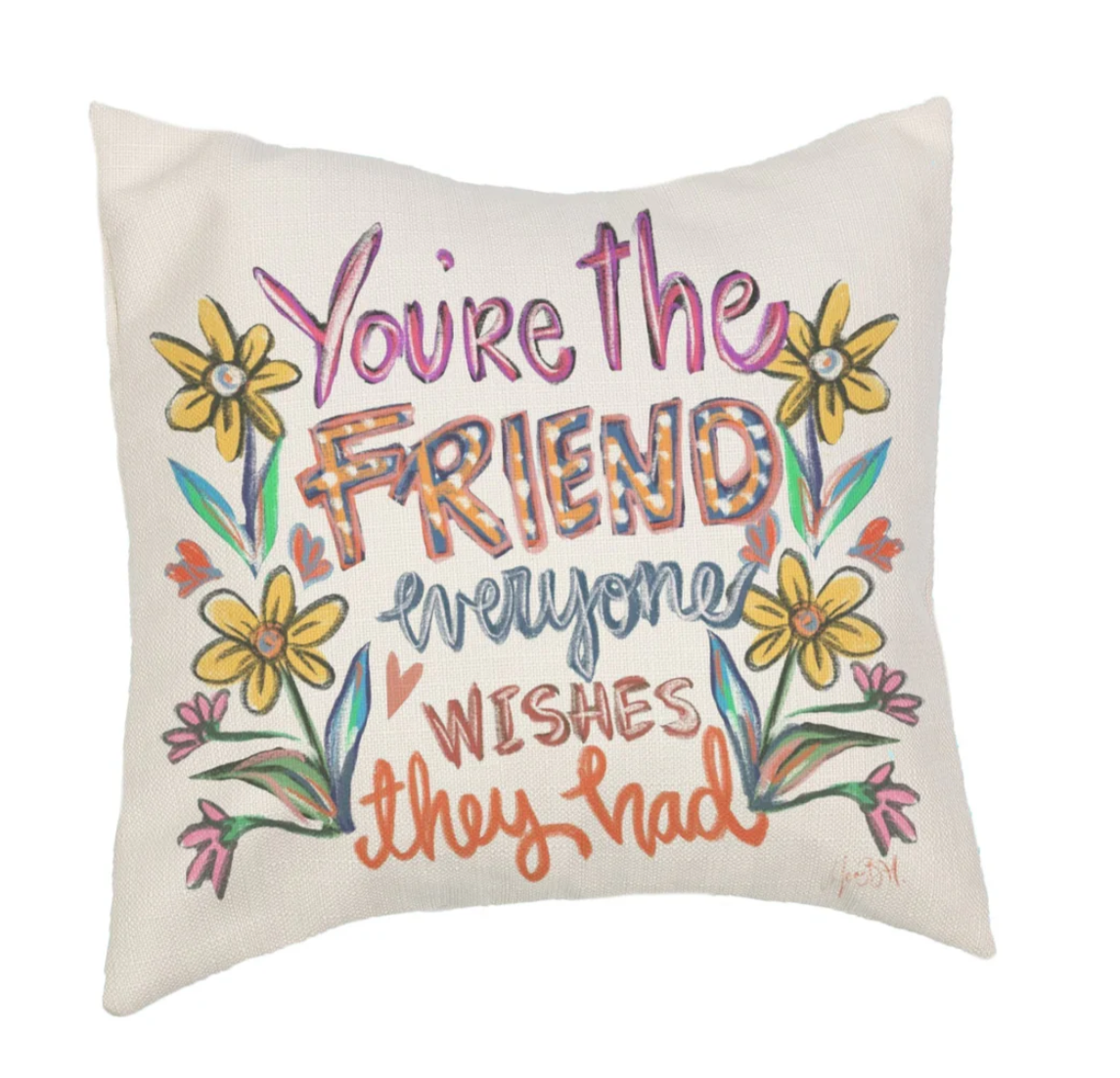 You’re The Friend Everyone Wishes They Had Square Pillow 12x12