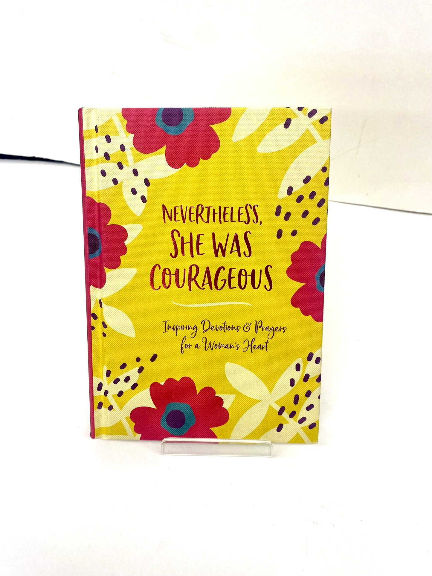 Nevertheless She Was Courageous / Inspiring Devotions & Prayers for a Woman’s Heart