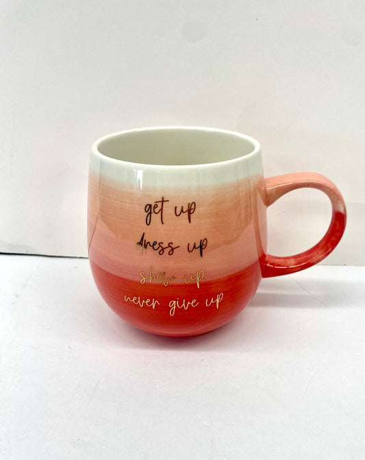 Mary Square - Get up, Dress up, Show up, Never Give up, Coffee Mug