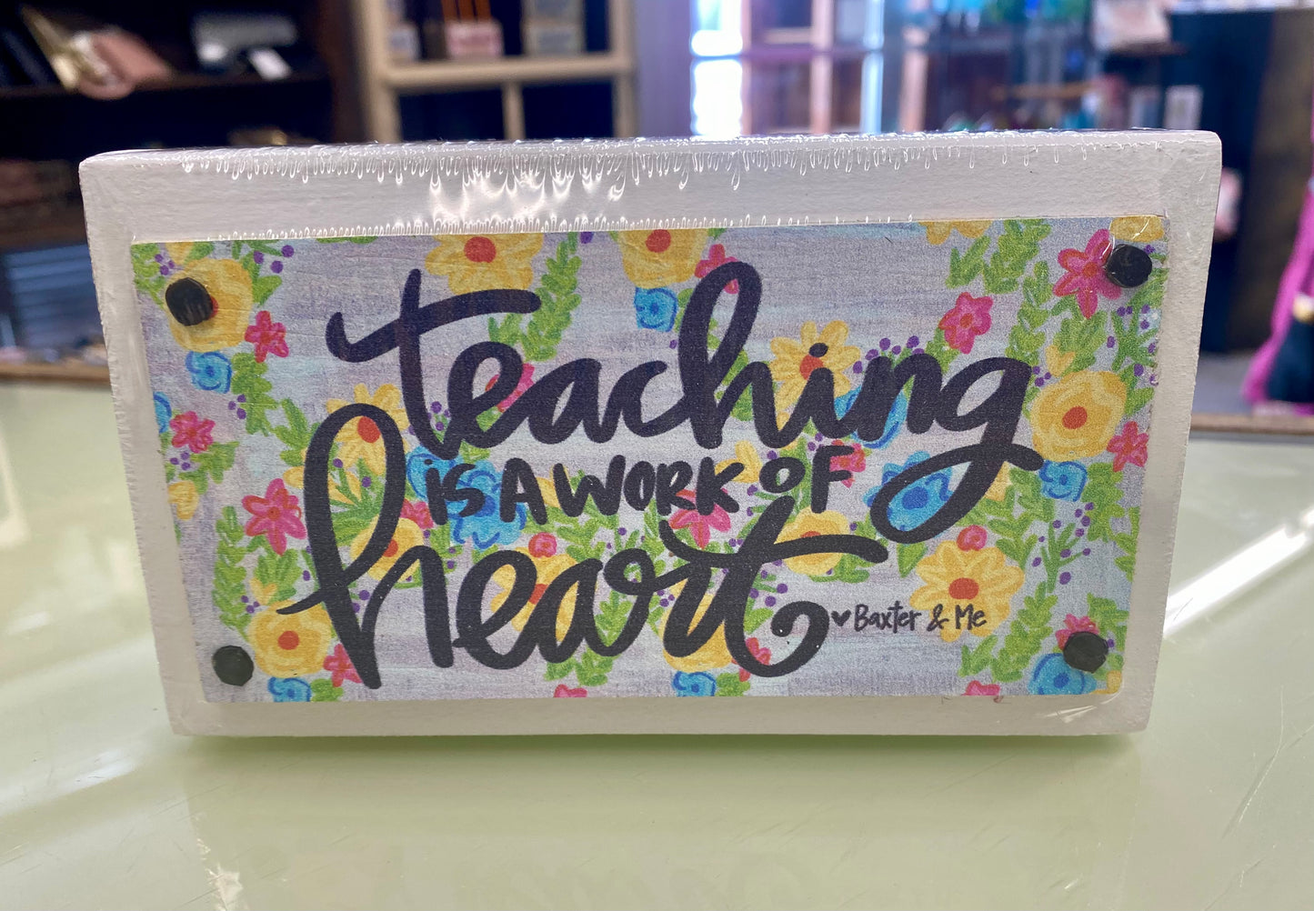 Teaching Is A Work of Heart Happy Block / Baxter & Me