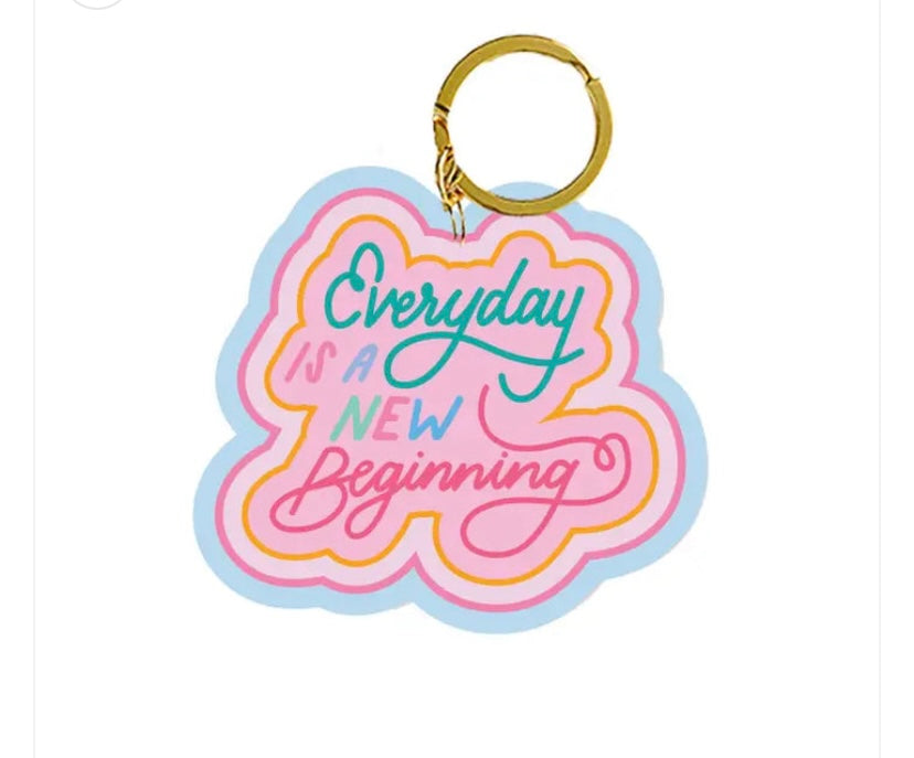 Acrylic Key Chain / Everyday Is A New Beginning