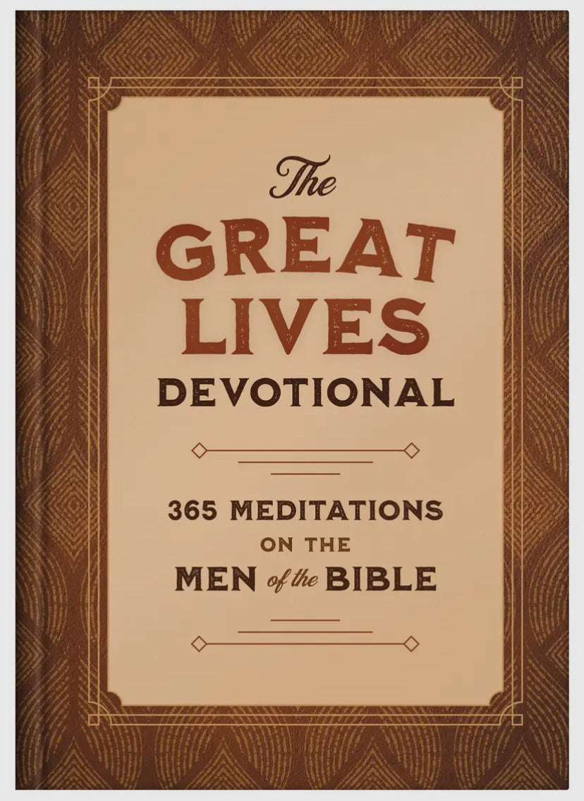 The Great Lives Devotional  365 Meditations On The Men of the Bible