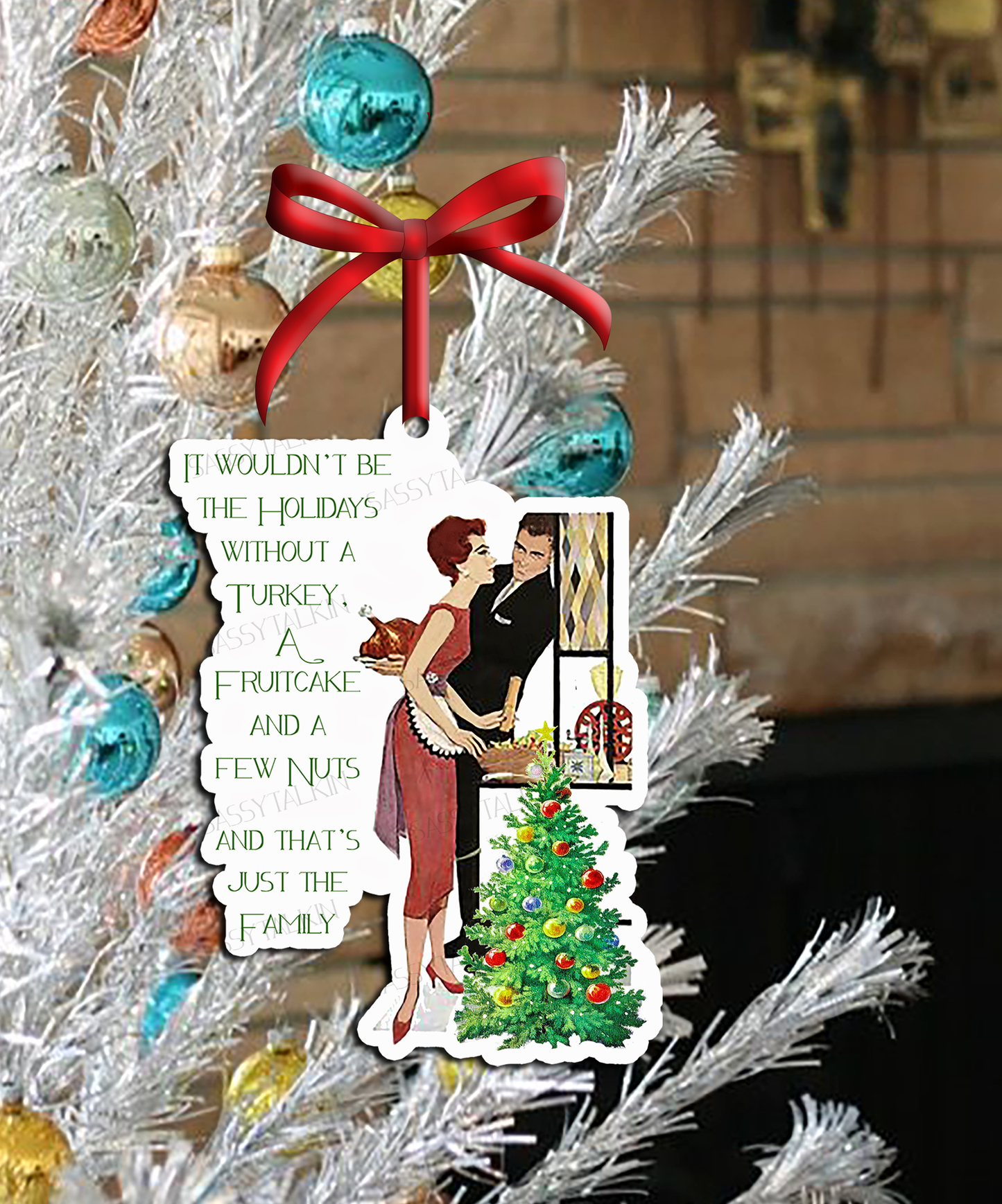 Sassy Girl, Christmas Ornament, It wouldn't be the holidays