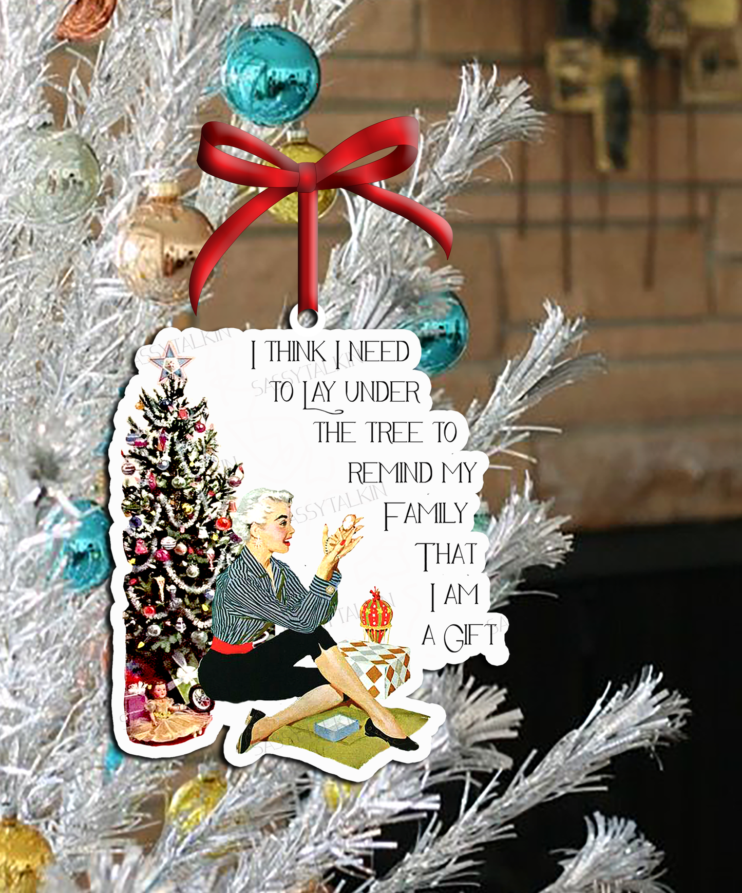 Sassy Girl, Christmas Ornament, I think I need to lay under