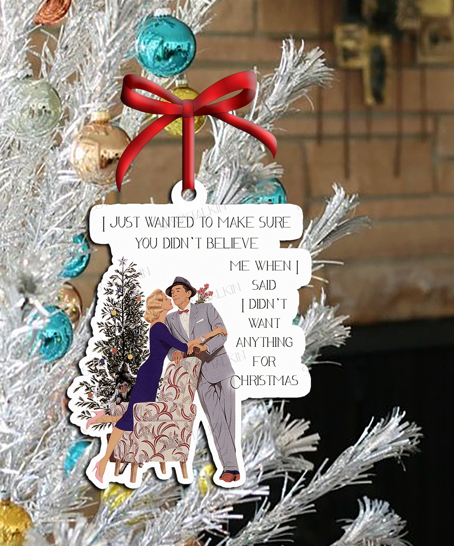 Sassy Girl, Christmas Ornament, I just wanted to make sure