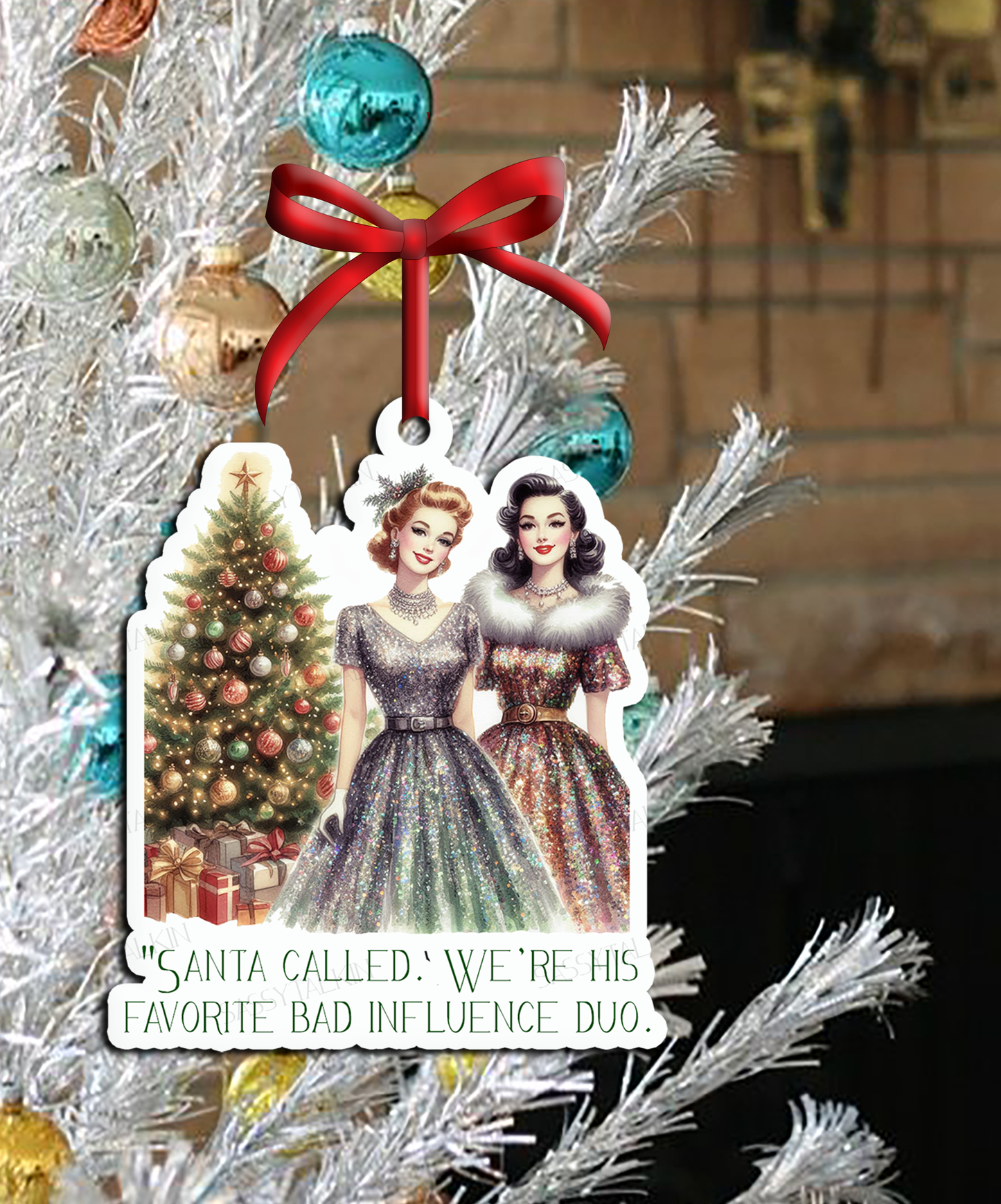 Sassy Girl, Christmas Ornament, Santa called we are his favorite bad influence duo