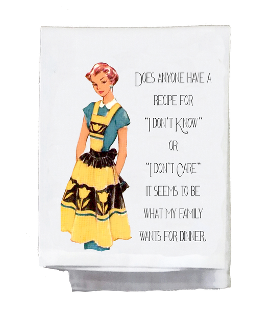 Sassy girl, Tea Towel “Does Anyone Have a Recipe for I Don't Know”